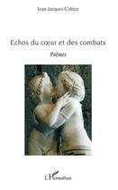 Couverture du livre « Échos du coeur et des combats » de Jean-Jacques Coltice aux éditions Editions L'harmattan