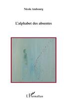 Couverture du livre « L'alphabet des absentes » de Nicole Ambourg aux éditions Editions L'harmattan