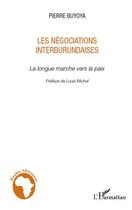 Couverture du livre « Negociations interburundaises ; la longue marche vers la paix » de Pierre Buyoya aux éditions Editions L'harmattan