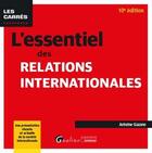 Couverture du livre « L'essentiel des relations internationales (10e édition) » de Antoine Gazano aux éditions Gualino