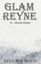 Couverture du livre « Glam Reyne ; grand froid » de Yann Bourdon et Tania Larroque aux éditions Books On Demand