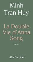Couverture du livre « La double vie d'Anna Song » de Minh Tran Huy aux éditions Ditions Actes Sud