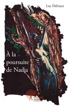 Couverture du livre « A la poursuite de nadja » de Luc Delvaux aux éditions Edilivre