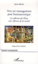 Couverture du livre « Vers un management post bureaucratique ; la réforme de l'état, une réforme de la société » de Sylvie Trosa aux éditions Editions L'harmattan