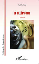 Couverture du livre « Le téléphone » de Fadi A. Azar aux éditions Editions L'harmattan