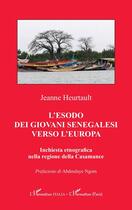 Couverture du livre « L'esodo dei Giovani Senegalesi verso l'Europa : Inchiesta etnografica nella regione della Casamance » de Jeanne Heurtault aux éditions L'harmattan