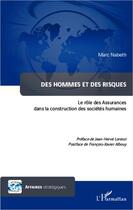 Couverture du livre « Des hommes et des risques le role des assurances dans la construction des societes humaines » de Marc Nabeth aux éditions L'harmattan