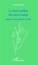 Couverture du livre « Bref carillon des perce neige ; sagesse pour quand c'est dur » de Evelyne Frank aux éditions L'harmattan