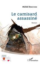 Couverture du livre « Le camisard assassiné » de Michel Debouverie aux éditions L'harmattan
