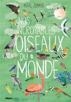 Couverture du livre « Nos incroyables oiseaux du monde » de Yuval Zommer aux éditions Glenat Jeunesse