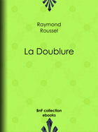 Couverture du livre « La Doublure » de Raymond Roussel aux éditions Epagine