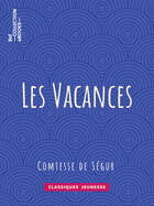 Couverture du livre « Les Vacances » de Sophie De Segur et Ligaran aux éditions Bnf Collection Ebooks