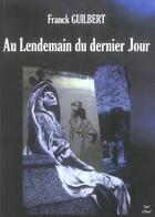Couverture du livre « Au lendemain du dernier jour » de Franck Guilbert aux éditions Nuit D'avril