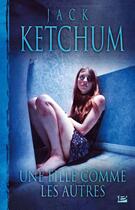 Couverture du livre « Une fille comme les autres » de Ketchum Jack aux éditions Bragelonne