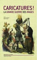 Couverture du livre « Caricatures ! la Grande Guerre des images » de Marion Meraud et Marie Pintre aux éditions Serge Domini
