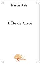 Couverture du livre « L'île de Circe » de Manuel Ruiz aux éditions Edilivre