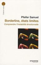 Couverture du livre « Borderline, états limites ; comprendre l'instabilité émotionnelle » de Samuel Pfeifer aux éditions Empreinte Temps Present