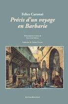 Couverture du livre « Précis d'un voyage en Barbarie » de Felice Caroni aux éditions Bouchene