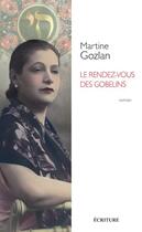 Couverture du livre « Le rendez-vous des gobelins » de Martine Gozlan aux éditions Ecriture