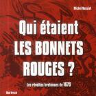 Couverture du livre « Qui etaient les bonnets rouges ? - les revoltes bretonnes de 1675 » de Michel Nassiet aux éditions Skol Vreizh