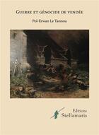 Couverture du livre « Guerre et génocide de Vendée » de Pol-Erwan Le Tannou aux éditions Stellamaris