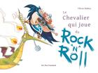 Couverture du livre « Le chevalier qui joue du rock 'n' roll » de Olivier Rublon aux éditions Pere Fouettard