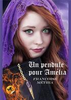 Couverture du livre « Un pendule pour Amélia » de Francoise Methia aux éditions Editions Du Venasque