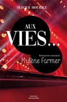 Couverture du livre « Aux vies... rétrospective musicale de Mylène Framer » de Houriez Olivier aux éditions Editions Maia