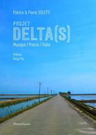 Couverture du livre « Projet delta(s) : musique / poésie / video » de Pierre Soletti et Patrice Soletti aux éditions Mazeto Square