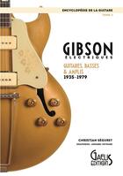 Couverture du livre « Encyclopédie de la guitare t.3 ; Gibson, électriques, guitares, basses & amplis 1935-1979 » de Christian Seguret aux éditions Gaelis