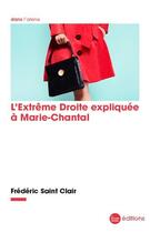 Couverture du livre « L'Extrême Droite expliquée à Marie-Chantal » de Frederic Saint Clair aux éditions La Nouvelle Librairie