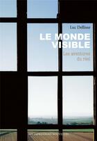 Couverture du livre « Le monde visible : les aventures du réel » de Luc Dellisse aux éditions Impressions Nouvelles