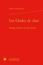 Couverture du livre « Les ondes de choc - paysage interieur de saint-simon » de Frederic Charbonneau aux éditions Classiques Garnier