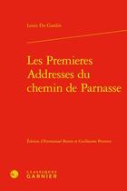 Couverture du livre « Les Premieres Addresses du chemin de Parnasse » de Louis Du Gardin aux éditions Classiques Garnier