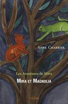 Couverture du livre « Mira et magnolia - les aventures de mira » de Charrier Anne aux éditions Edilivre