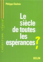 Couverture du livre « Le siecle de toutes les esperances ? » de Philippe Chalmin aux éditions Belin