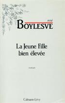 Couverture du livre « La jeune fille bien élevée » de René Boylesve aux éditions Calmann-levy