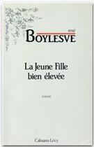 Couverture du livre « La jeune fille bien élevée » de René Boylesve aux éditions Calmann-levy