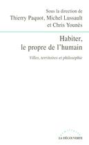 Couverture du livre « Habiter le propre de l'humain ; villes, territoires et philosophie » de Paquot/Lussault aux éditions La Decouverte