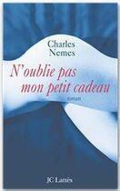 Couverture du livre « N'oublie pas mon petit cadeau » de Charles Nemes aux éditions Jc Lattes