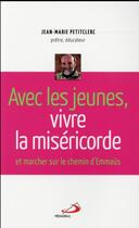 Couverture du livre « Avec les jeunes, vivre la miséricorde » de Jean-Marie Petitclerc aux éditions Mediaspaul