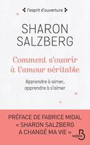 Couverture du livre « Comment s'ouvrir à l'amour véritable » de Sharon Salzberg aux éditions Belfond