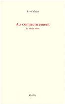 Couverture du livre « Au commencement ; la vie la mort » de Rene Major aux éditions Galilee