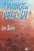 Couverture du livre « Le voyage du pèlerin » de John Bunyan aux éditions Clc Editions