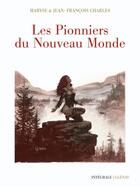 Couverture du livre « Les pionniers du Nouveau Monde : Intégrale Tomes 1 à 6 » de Ersel et Maryse Charles et Jean-Francois Charles aux éditions Glenat