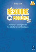 Couverture du livre « Résoudre des problèmes ; CM2 ; apprendre à comprendre les situations mathématiques » de Christian Henaff aux éditions Retz
