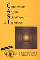 Couverture du livre « Comprendre l'anglais scientifique et technique (c.a.s.t.) » de Bosworth-Gerome/Ma aux éditions Ellipses