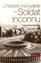 Couverture du livre « L'histoire incroyable du soldat inconnu » de Jean-Pascal Soudagne aux éditions Ouest France