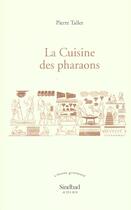 Couverture du livre « La cuisine des pharaons » de Pierre Tallet aux éditions Sindbad
