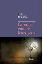 Couverture du livre « L'ombre couvre leurs yeux » de Elie Treese aux éditions Rivages